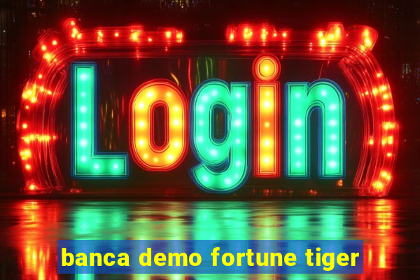 banca demo fortune tiger